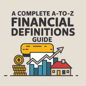 Complete A-to-Z Financial Definitions Guide