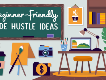 Beginner-Friendly Side Hustle Ideas